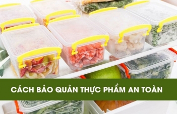 Cách bảo quản thực phẩm an toàn để tránh nhiễm khuẩn - Khoa học Kỹ thuật