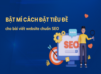 7 tips viết tiêu đề chuẩn SEO tăng CTR rõ rệt cho website - Khoa học Kỹ thuật